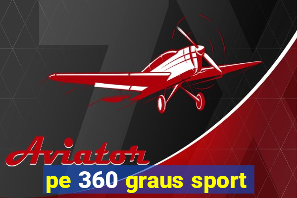 pe 360 graus sport